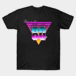 Born in the 80s T-Shirt